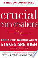 Crucial Conversations Tools for Talking When Stakes Are High, Second Edition by Kerry Patterson, Joseph Grenny, Ron McMillan, Al Switzler