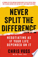 Never Split the Difference by Chris Voss, Tahl Raz