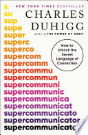 Supercommunicators by Charles Duhigg