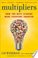 Multipliers by Liz Wiseman, Greg McKeown
